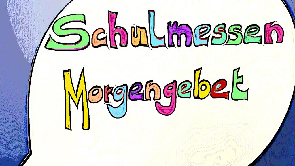 Schulmessen und Morgengebet